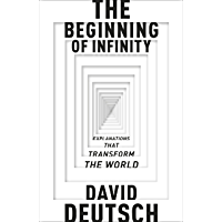 The Beginning of Infinity: Explanations that Transform The World (English Edition)